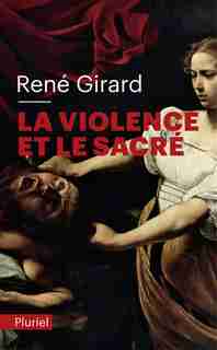 La violence et le sacré by René Girard