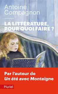 LITTERATURE POUR QUOI FAIRE ? by Antoine Compagnon