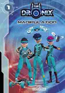Team Dronix Tome 1 Manipulation de Anonyme
