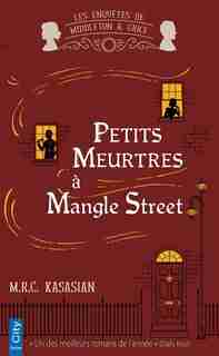 Petits meurtres à Mangle street by M R C Kasasian