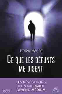 CE QUE LES DEFUNTS ME DISENT by ETHAN MAURE