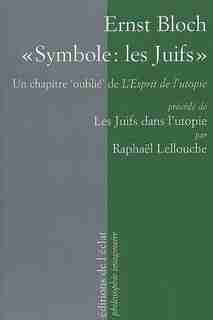 Symbole: les juifs - Juifs dans l'utopie (Les) by ERNST BLOCH