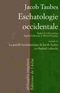 Eschatologie occidentale - Guérilla herméneutique de Jacob Tobes (La) by Jacob Taubes