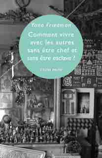 Comment vivre avec les autres, sans être chef et sans être esclaves? by Yona Friedman