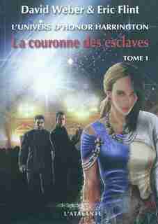 L'univers d'Honor Harrington la couronne des esclaves tome 1 by David Weber