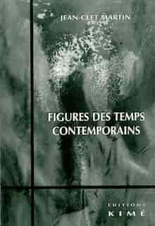 Figures des temps contemporains by Jean-Clet Martin