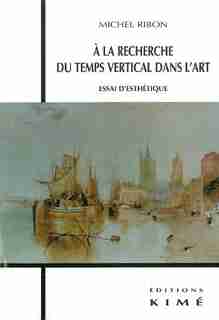 A la recherche du temps vertical dans l'art by Michel Ribon