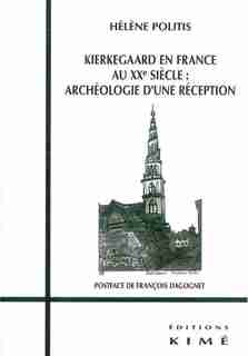 Kierkegaard en France au XXe siècle by Hélène Politis