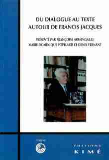 Du dialogue au texte, autour de Francis Jacques by Françoise Armengaud