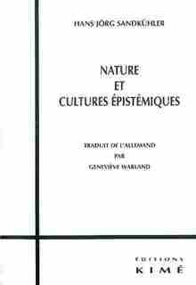 Nature et cultures épistémiques by Hans Jörg Sandkühler