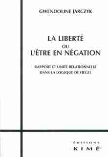 Liberté ou l'être en négation (La) by Gwendoline Jarczyk
