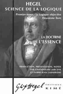 Science de la logique, t.01: Logique objective, liv. 02, Doctrine de l'essence by Gwendoline Hegel