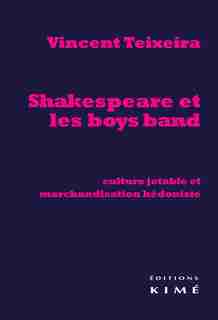 Shakespeare et les Boys Band by Vincent Teixeira