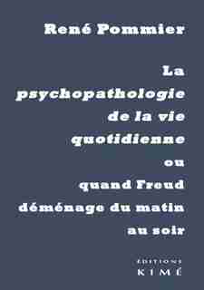 Psychopathologie de la vie quotidienne (La) by René Pommier