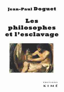 Philosophes et l'esclavage (Les) by Jean-Paul Doguet