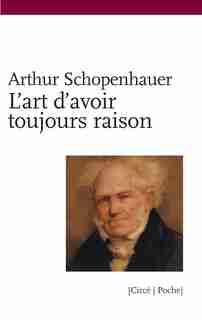 Art d'avoir toujours raison (L') by ARTHUR SCHOPENHAUER