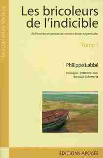 Bricoleurs de l'indicible (Les), t. 01 by Philippe Labbé
