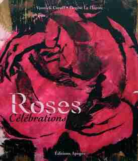 Roses, célébrations by Denise Le Dantec