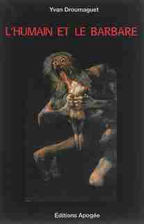 Humain et le barbare (L') by Yvan Droumaguet