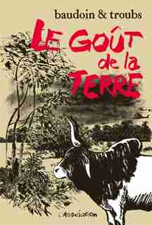 Le goût de la terre by Edmond Baudoin