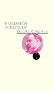 Cas Wagner (Le) by FRIEDRICH NIETZSCHE