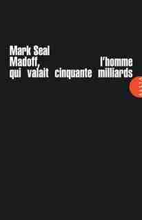 Madoff, l'homme qui valait cinquante millards by Mark Seal