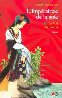 IMPERATRICE DE LA SOIE T1 -TOIT..MONDE de Jose Freches