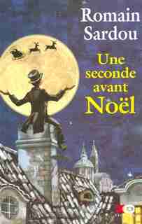 SECONDE AVANT NOEL -UNE de Romain Sardou