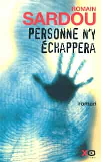 PERSONNE N'Y ECHAPPERA de Romain Sardou