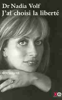 J'AI CHOISI LA LIBERTE de Nadia (Dr) Volf