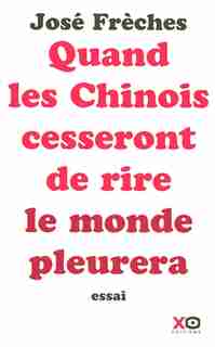QUAND LES CHINOIS CESSERONT DE RIRE.. de Jose Freches