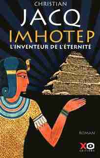 IMHOTEP, L'INVENTEUR DE L'ETERNITE de Christian Jacq