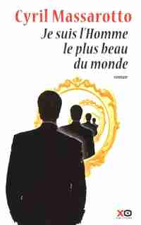 JE SUIS L'HOMME LE PLUS BEAU DU MONDE de Cyril Massarotto