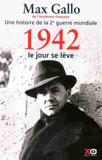 1942, LE JOUR SE LEVE de MAX GALLO