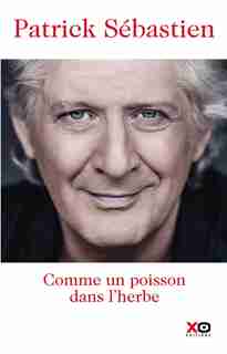Comme un poisson dans l'herbe de Patrick Sébastien