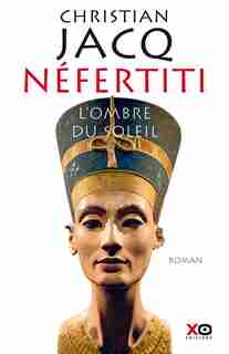 Néfertiti L'ombre du soleil de Christian Jacq