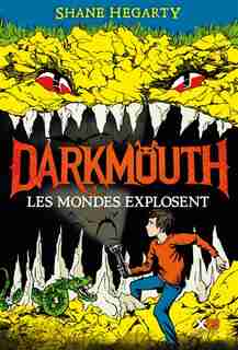 Darkmouth tome 2 Les mondes explosent de Shane Hegarty