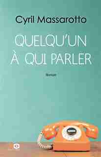 QUELQU'UN A QUI PARLER de Cyril Massarotto