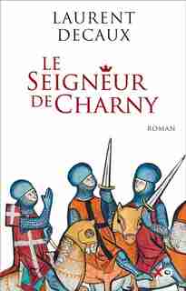 Le seigneur de Charny by Laurent Decaux