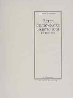 Petit dictionnaire des étymologies curieuses by Pierre Larousse