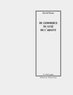 Du commerce, du luxe, de l'argent by DAVID HUME