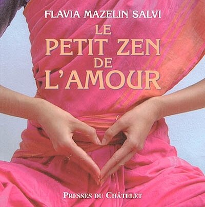 Petit Zen De L Amour Book By Salvi Flavia Mazelin Mass Market Paperback Www Chapters Indigo Ca Petit Zen De L Amour Book By Salvi Flavia Mazelin Mass Market Paperback Www Chapters Indigo Ca