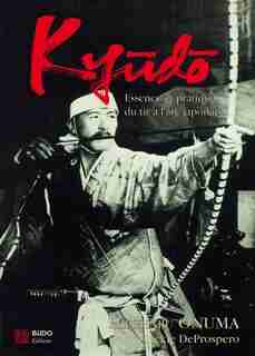 Kyudo : Essence et pratique du tir à l'arc japonais by Hideharu Onuma