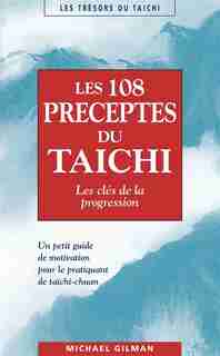 Les 108 préceptes du taichi : Les clés de la progression by Michael Gilman