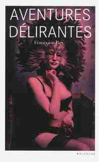 AVENTURES DELIRANTES by Françoise Rey