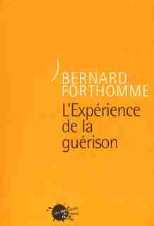 Expérience de la guérison (L') by Bernard Forthomme