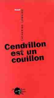 Cendrillon est un couillon by Catherine Lemaire