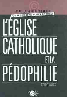 Eglise catholique et la pédophilie (L') by Gary Wills