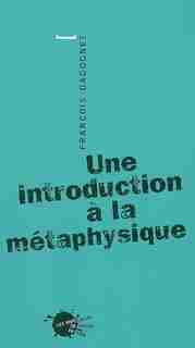 Une introduction à la métaphysique by François Dagognet