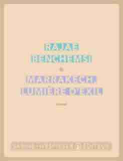 Marrakech, lumière d'exil by Rajae Benchemsi